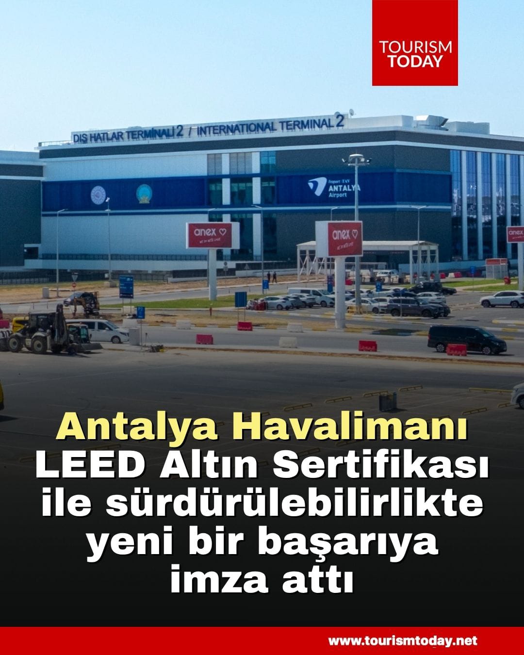 Antalya Havalimanı, LEED Altın Sertifikası ile sürdürülebilirlikte yeni bir başarıya imza attı