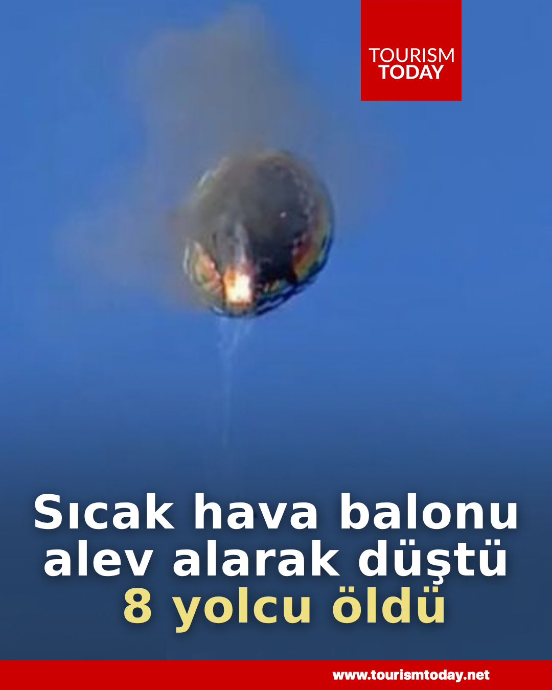 22 kişinin bulunduğu sıcak hava balonu  alev alarak düştü:  8 ölü 