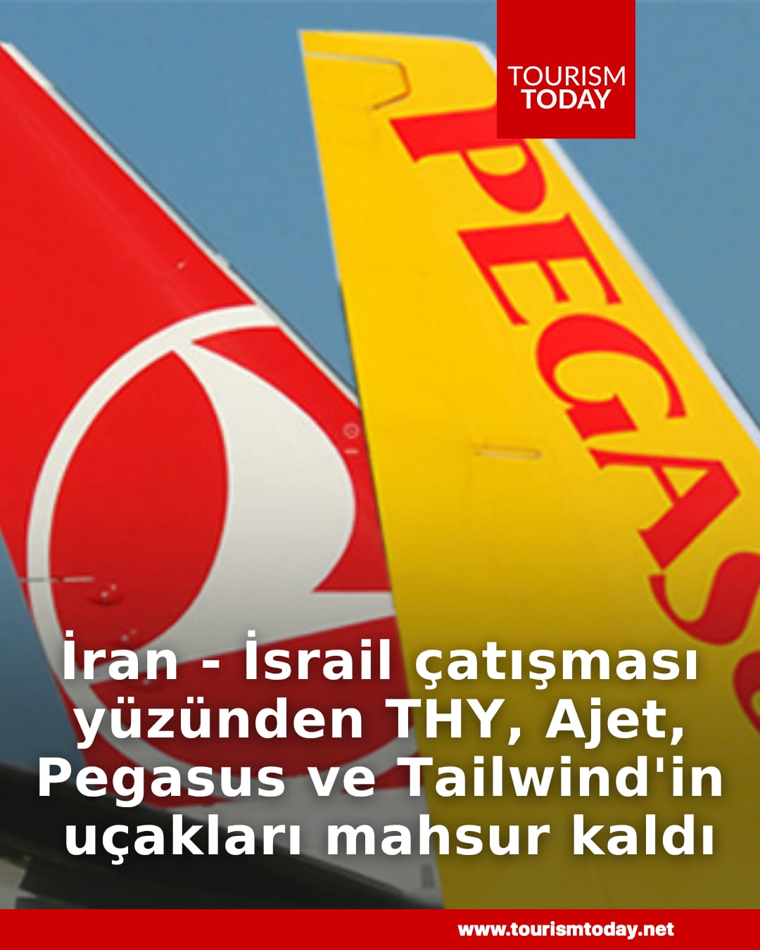 İran - İsrail çatışması yüzünden Pegasus, THY, Ajet ve Tailwind'in uçakları mahsur kaldı