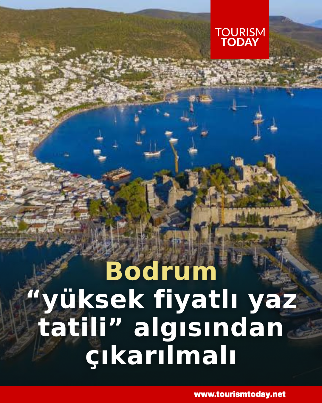 Bodrum, “yüksek fiyatlı yaz tatili” algısından çıkarılmalı