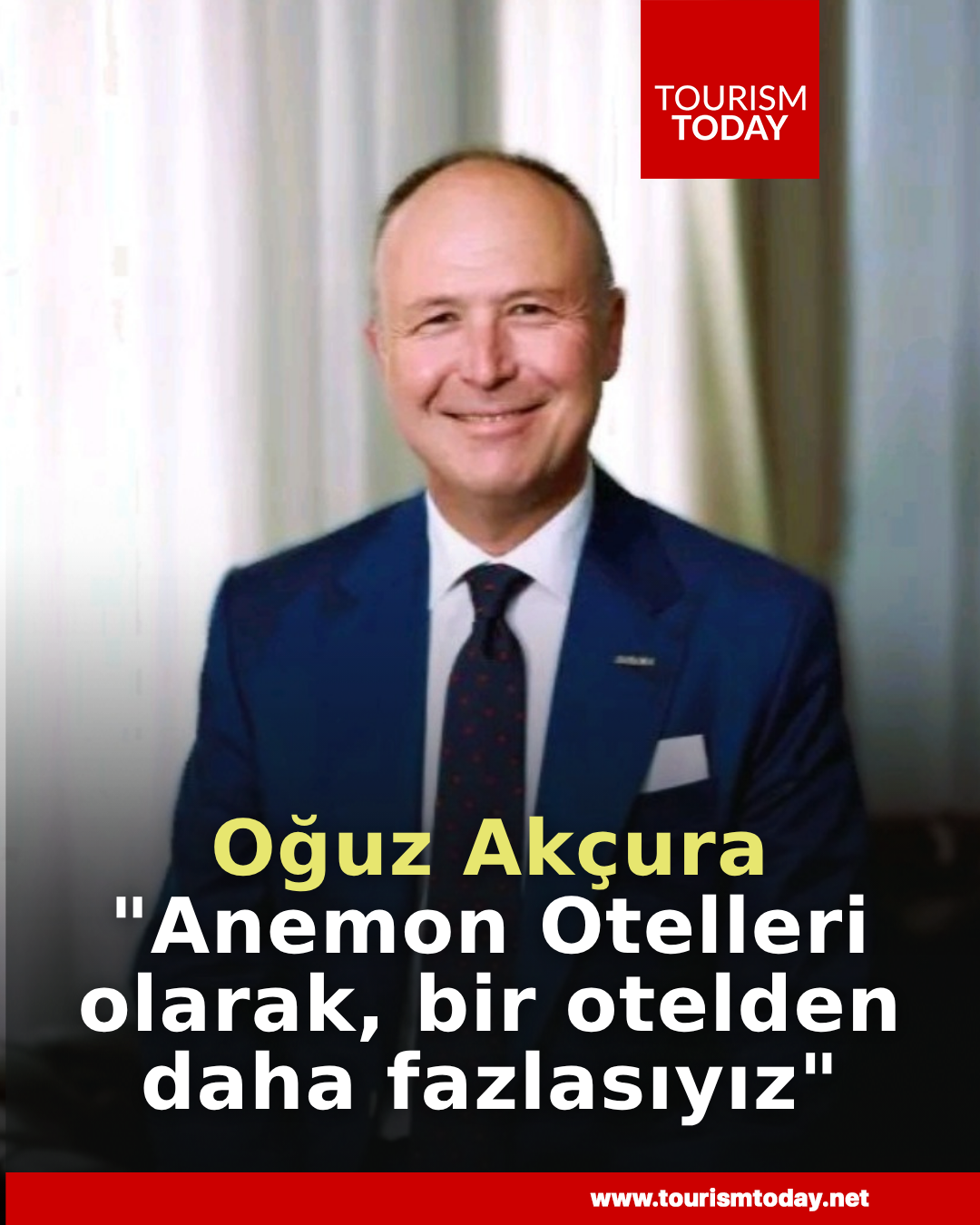 Oğuz Akçura: "Anemon Otelleri olarak, bir otelden daha fazlasıyız" 