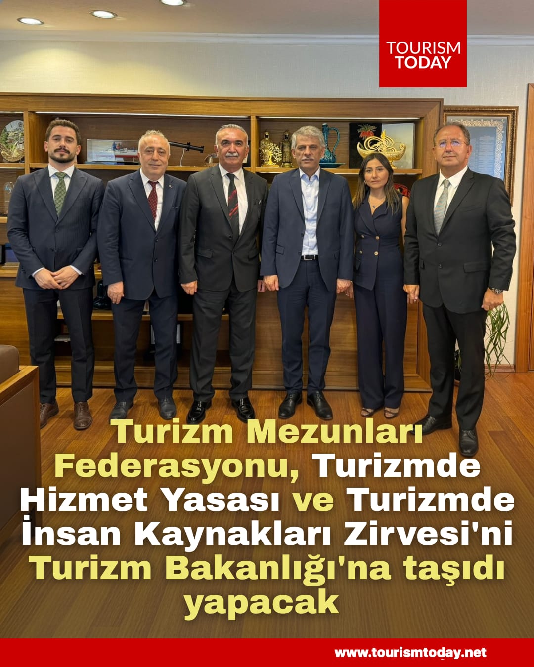 Turizm Mezunları Federasyonu, Turizmde Hizmet Yasası ve Turizmde İnsan Kaynakları Zirvesi'ni Turizm Bakanlığı'na taşıdı