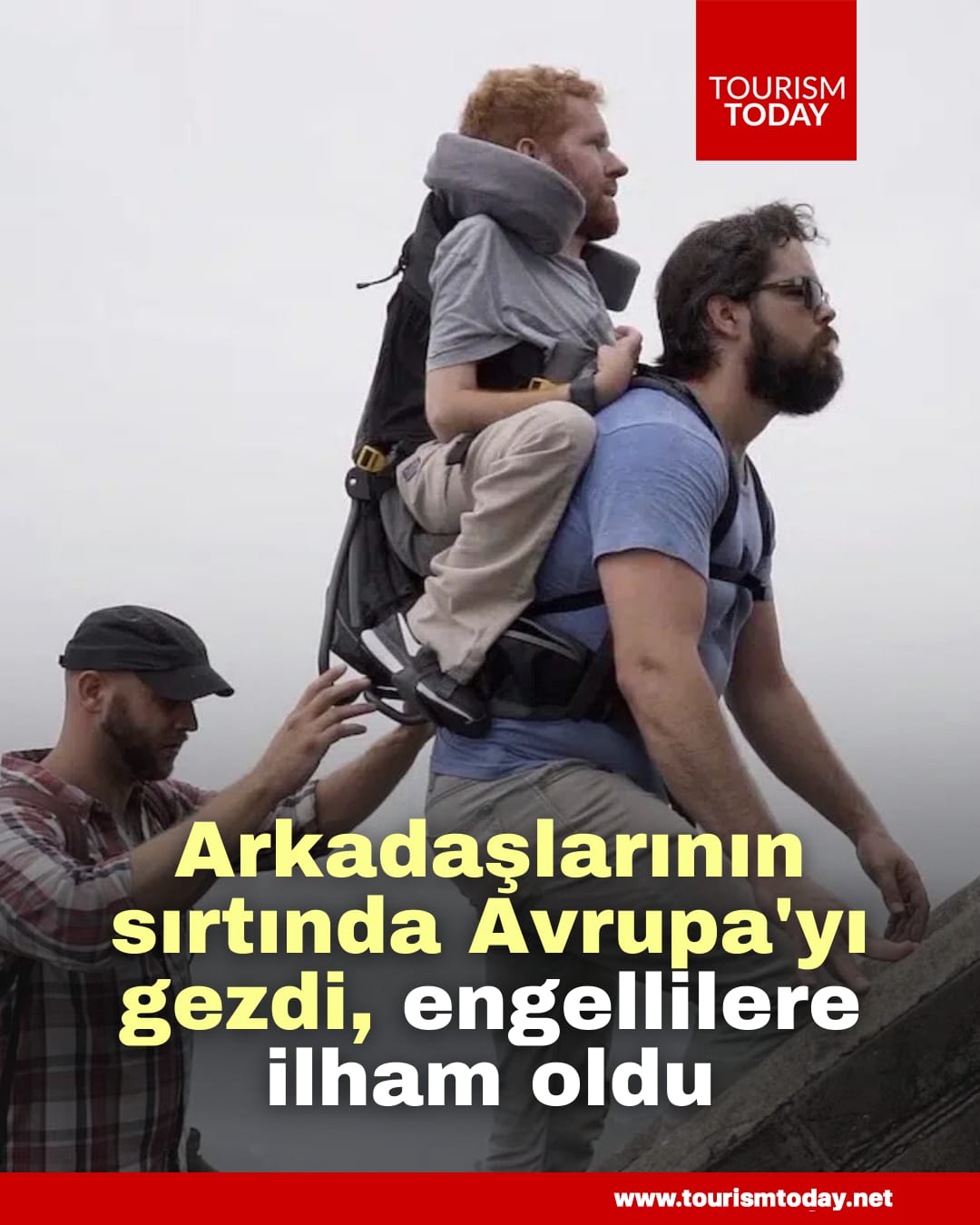 Arkadaşlarının sırtında Avrupa'yı gezdi, engelli bireylere ilham oldu