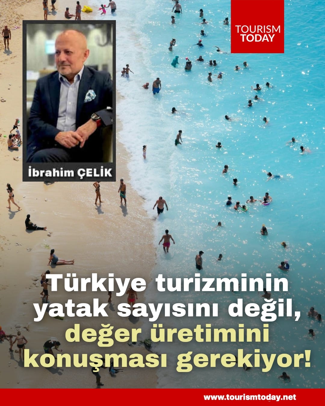 Türkiye turizminin artık yatak sayısını değil, değer üretimini konuşması gerekiyor!