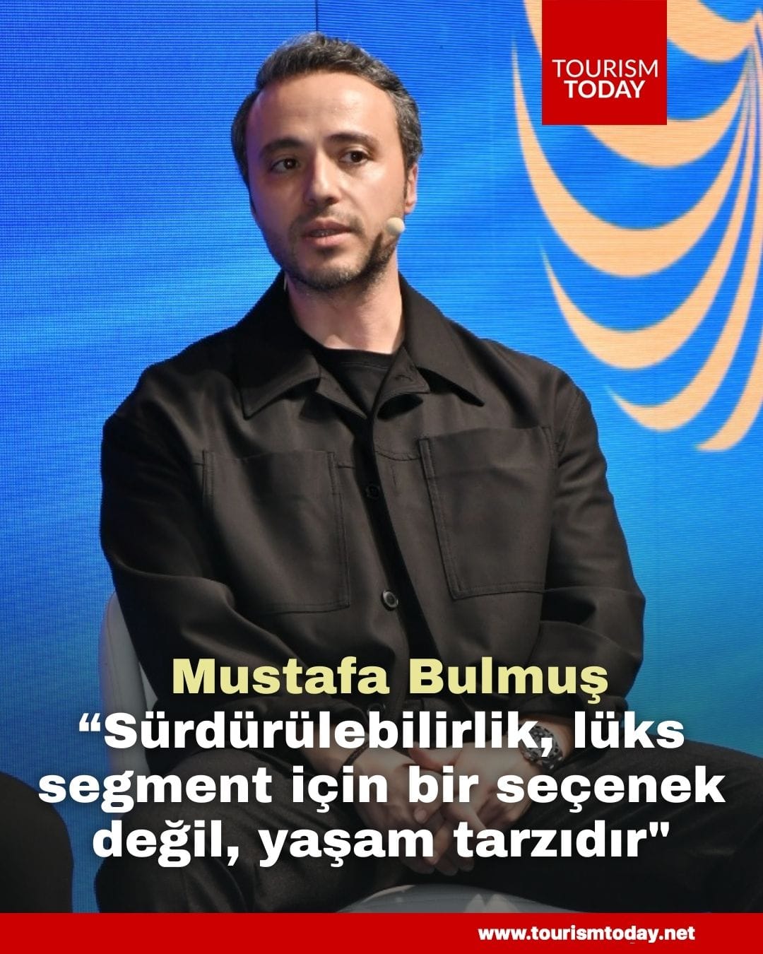 Mustafa Bulmuş: “Sürdürülebilirlik, lüks segment için bir seçenek değil, yaşam tarzıdır"