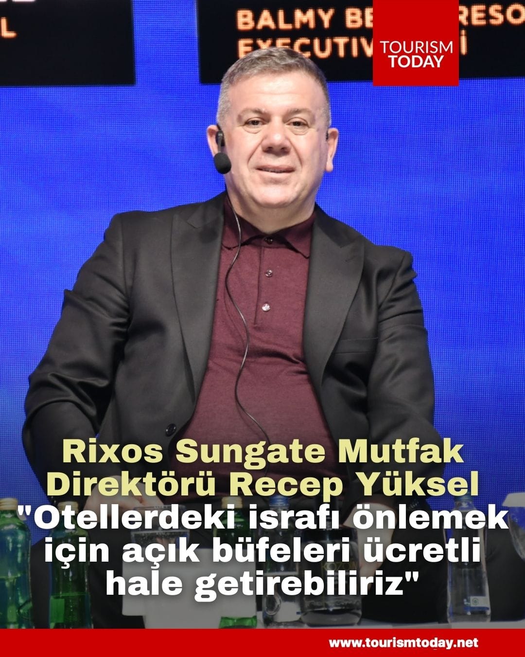 Rixos Sungate Mutfak Direktörü Recep Yüksel: "Otellerdeki israfı önlemek için açık büfeleri ücretli hale getirebiliriz"
