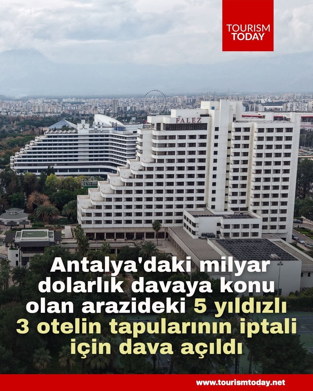 Antalya'daki milyar dolarlık davaya konu olan arazideki 5 yıldızlı 3 otelin tapularının iptali için dava açıldı