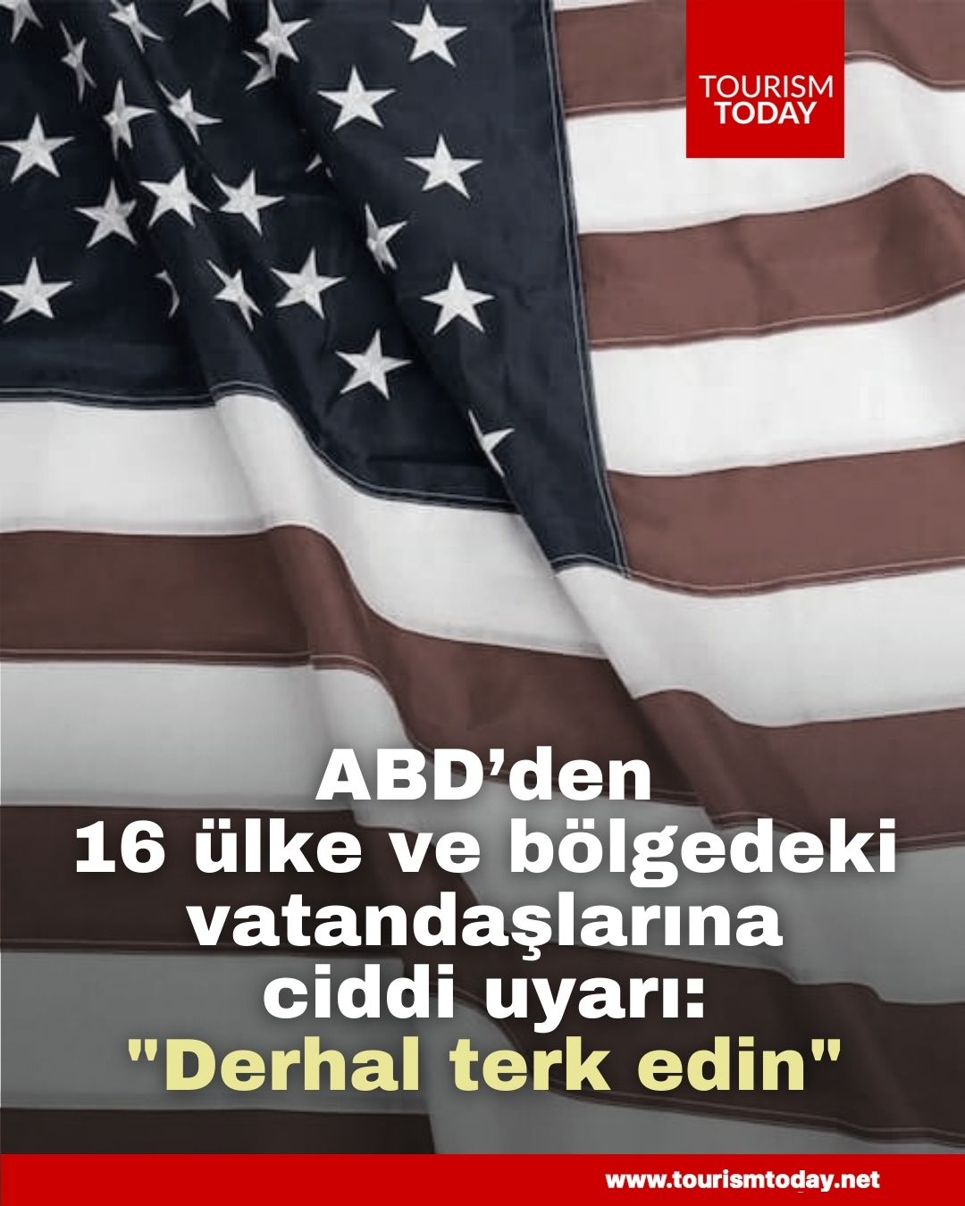 ABD’den 16 ülke ve bölgedeki vatandaşlarına ciddi uyarı: "Derhal terk edin"