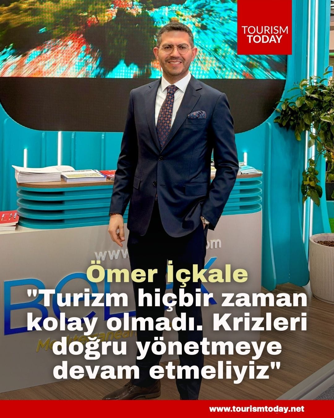 Ömer İçkale: "Turizm hiçbir zaman kolay olmadı. Krizleri doğru yönetmeye devam etmeliyiz"