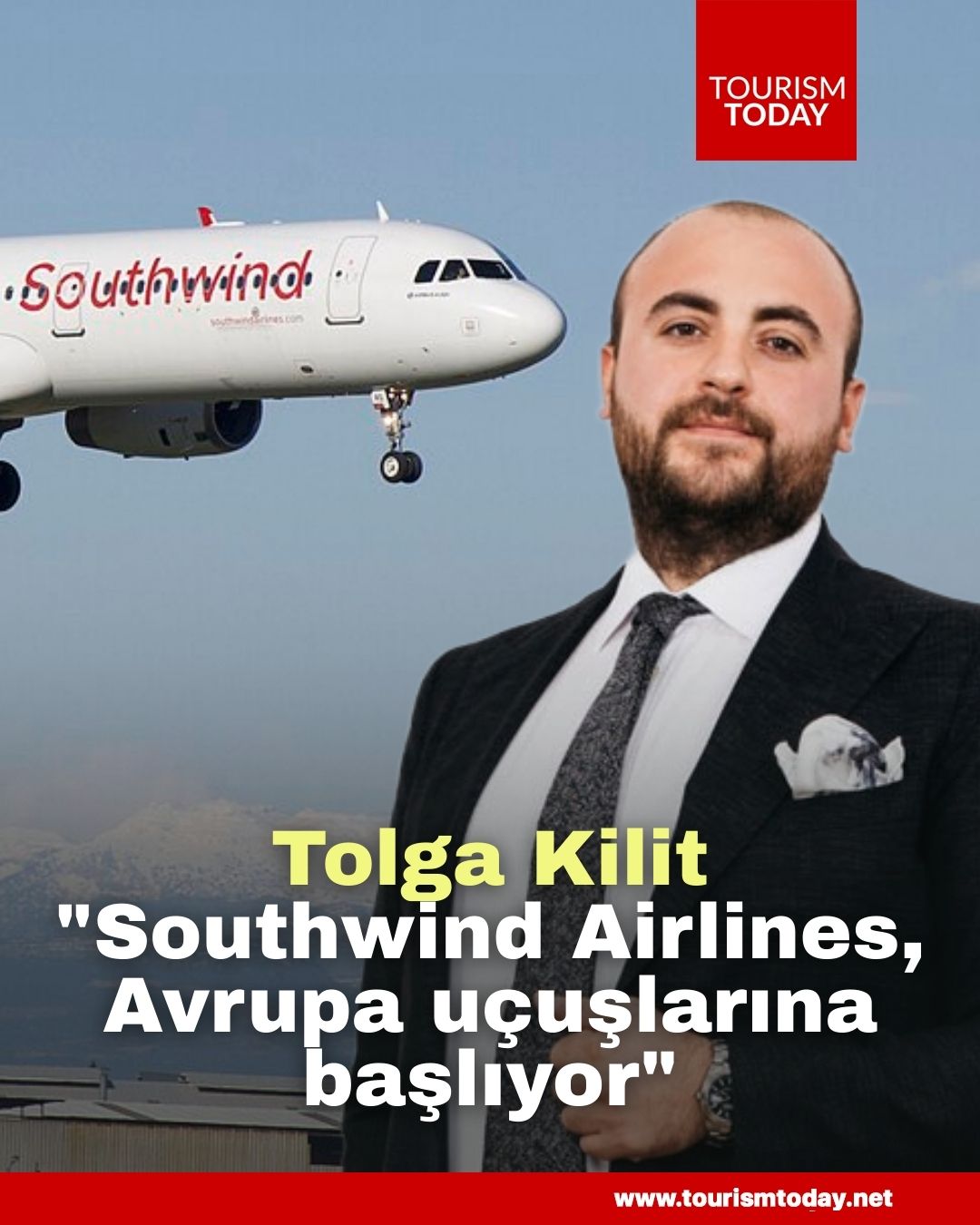Tolga Kilit: "Southwind Airlines, Avrupa uçuşlarına başlıyor"