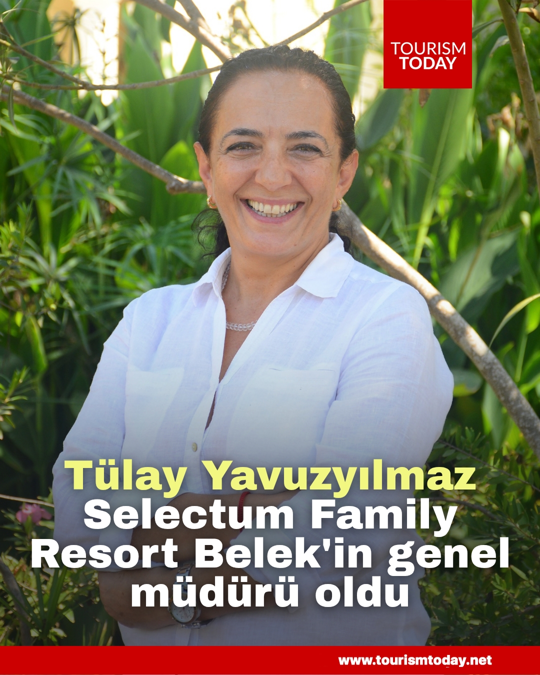 Tülay Yavuzyılmaz, Selectum Family Resort Belek'in  genel müdürü oldu