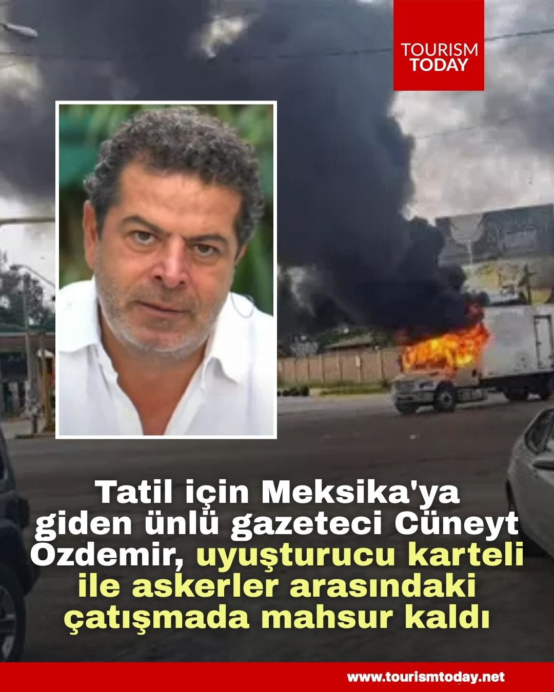 Tatil için Meksika'ya giden ünlü gazeteci Cüneyt Özdemir, uyuşturucu karteli ile askerler arasındaki çatışmada mahsur kaldı