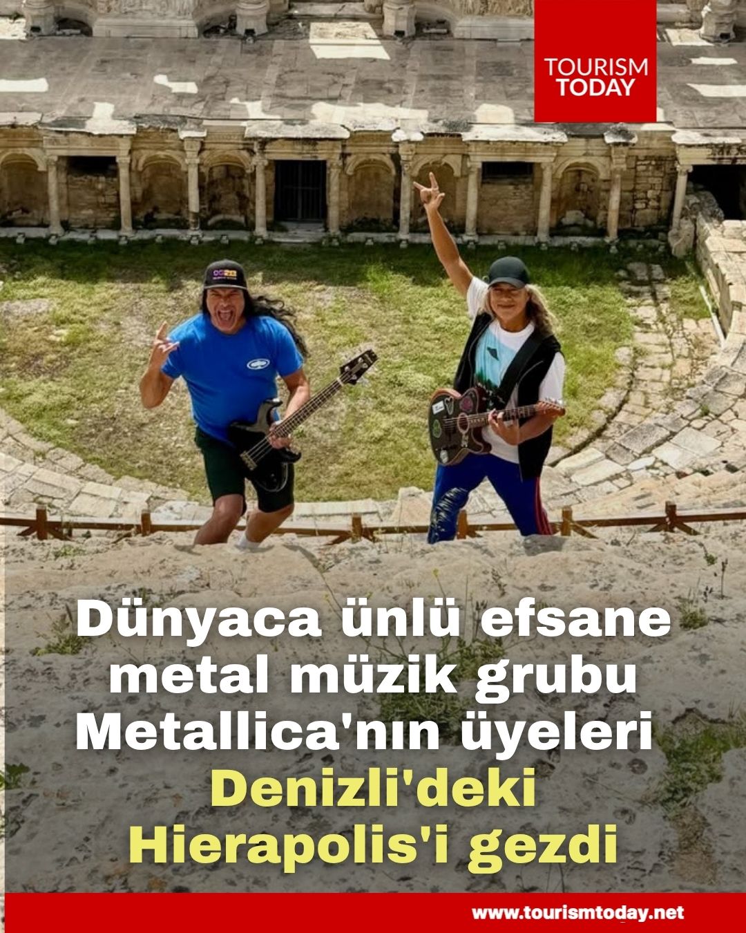Dünyaca ünlü efsane metal müzik grubu Metallica'nın üyeleri Denizli'deki Hierapolis'i gezdi