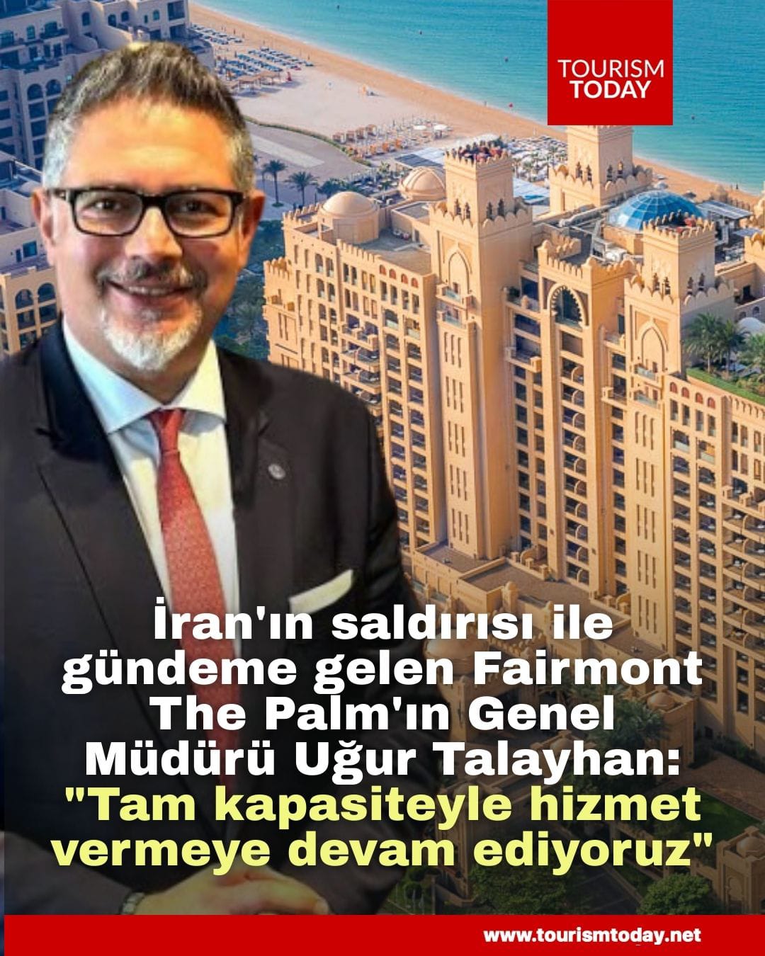 İran'ın saldırısı ile gündeme gelen Fairmont The Palm'ın Genel Müdürü Uğur Talayhan: "Tam kapasiteyle hizmet vermeye devam ediyoruz"