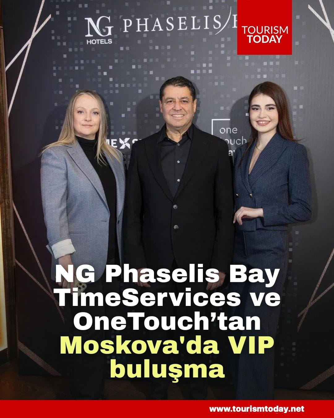 NG Phaselis Bay, TimeServices ve OneTouch’tan Moskova'da VIP buluşma