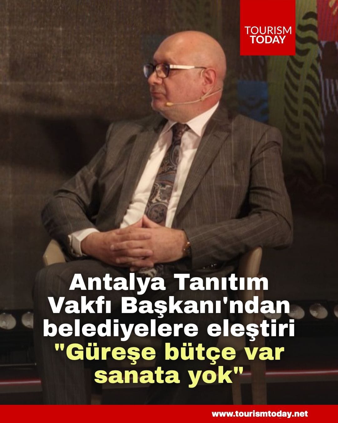 Antalya Tanıtım Vakfı Başkanı Emir Gündal'dan belediyelere eleştiri: "Güreşe bütçe var sanata yok"