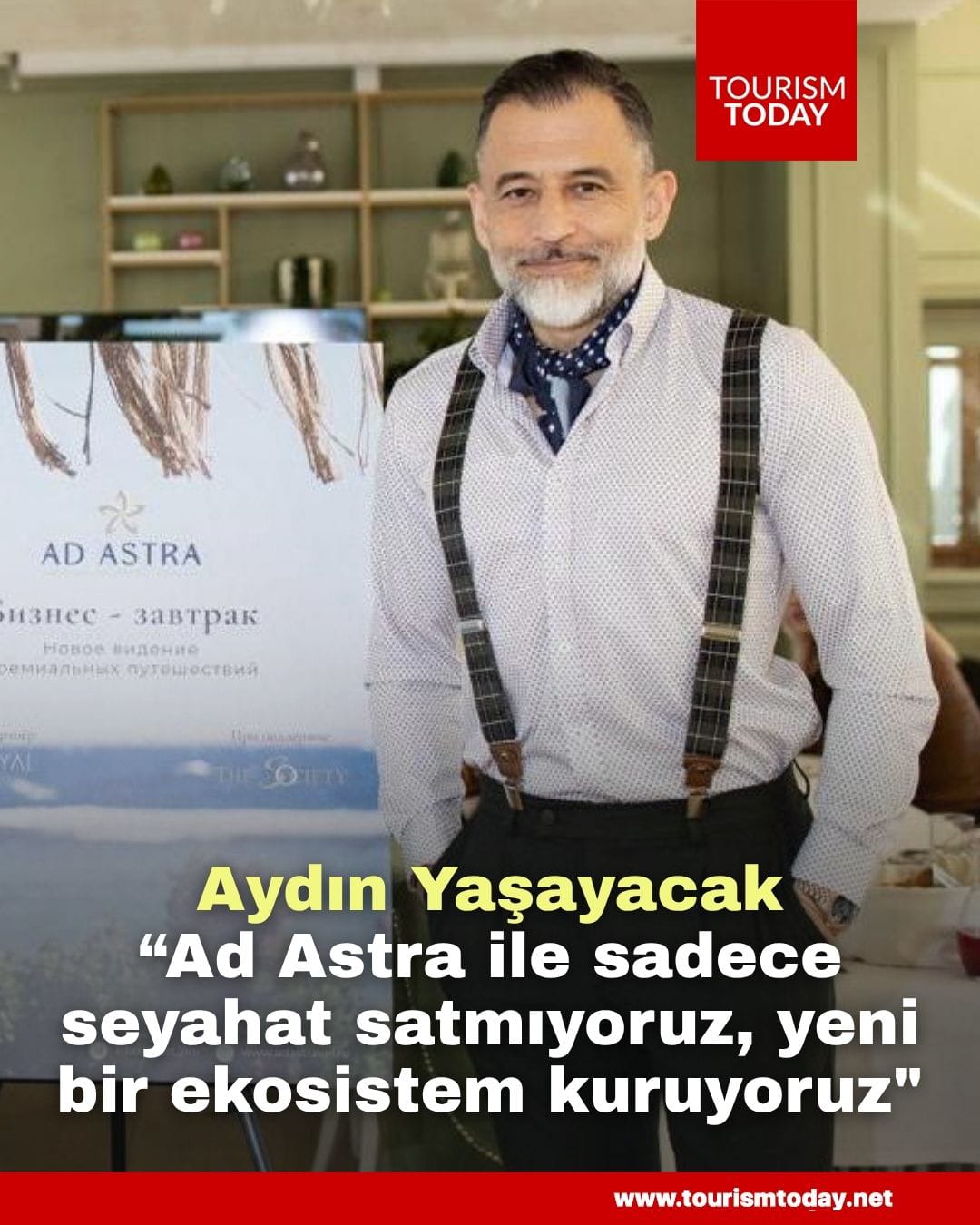 Aydın Yaşayacak: “Ad Astra ile sadece seyahat satmıyoruz, yeni bir ekosistem kuruyoruz"