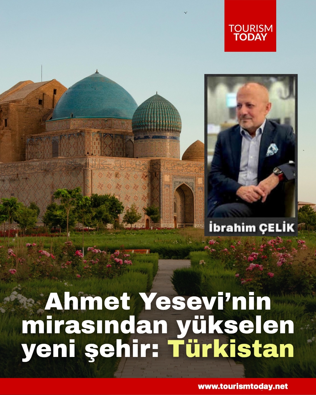 Türkistan: Hoca Ahmet Yesevi’nin mirasından yükselen yeni şehir