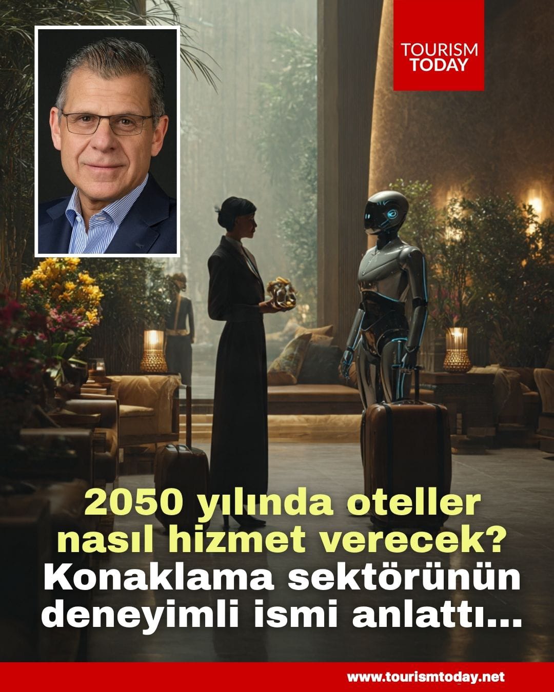 2050 yılında oteller nasıl hizmet verecek? Konaklama sektörünün deneyimli ismi anlattı…
