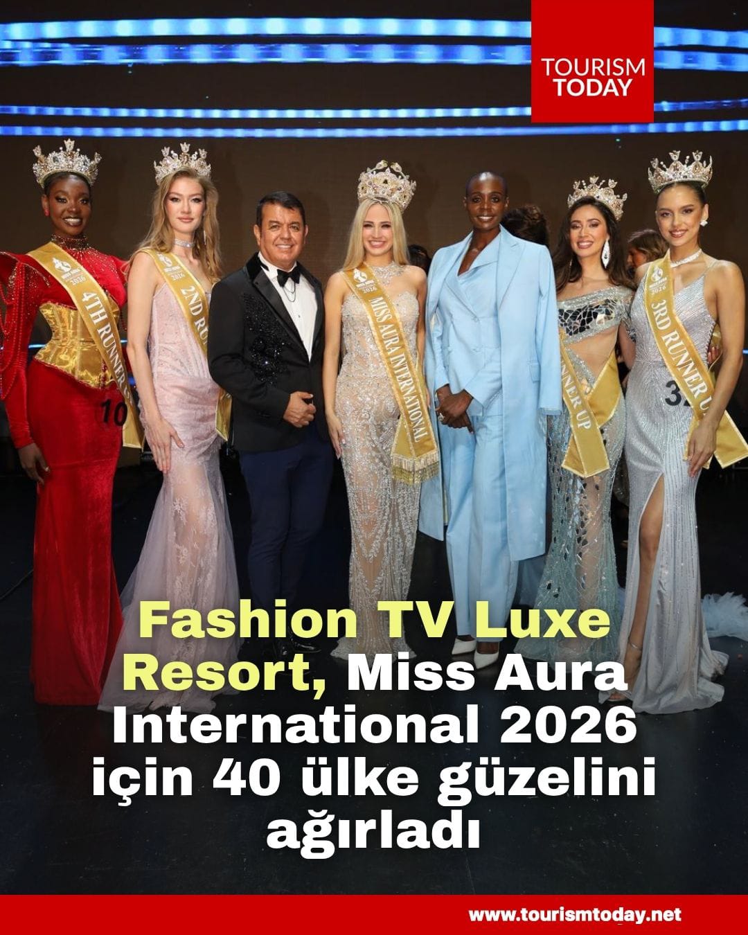 Fashion TV Luxe Resort, Miss Aura International 2026 için 40 ülke güzelini ağırladı