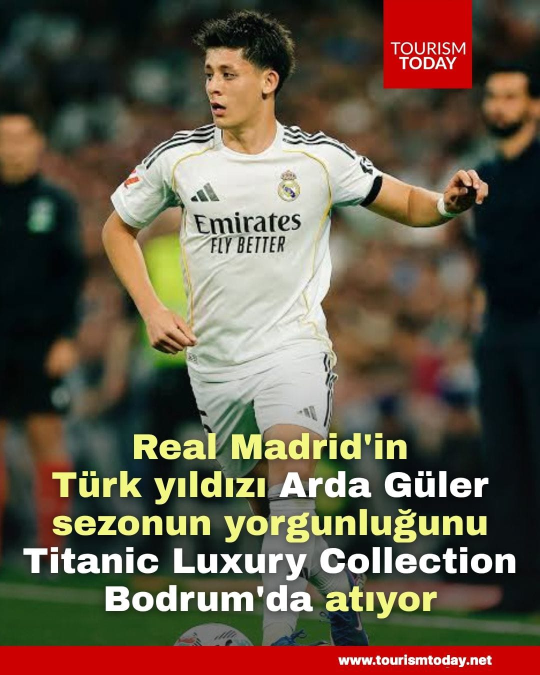 Real Madrid'in Türk yıldızı Arda Güler, sezonun yorgunluğunu Titanic Luxury Collection Bodrum'da atıyor