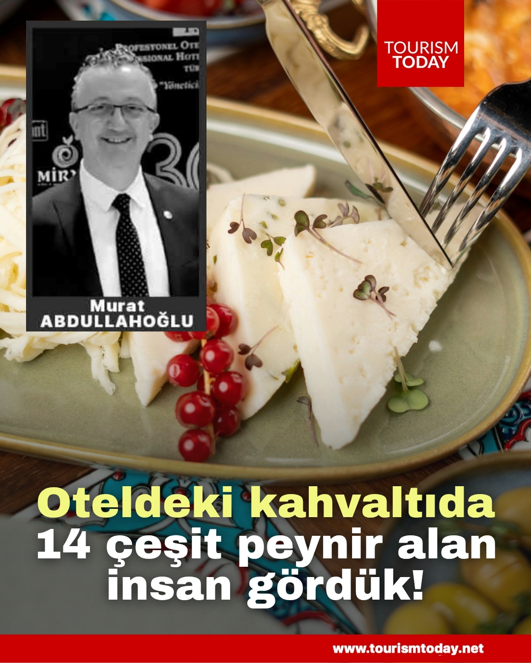 Sabah kahvaltısında 14 çeşit peynir alan insan gördük