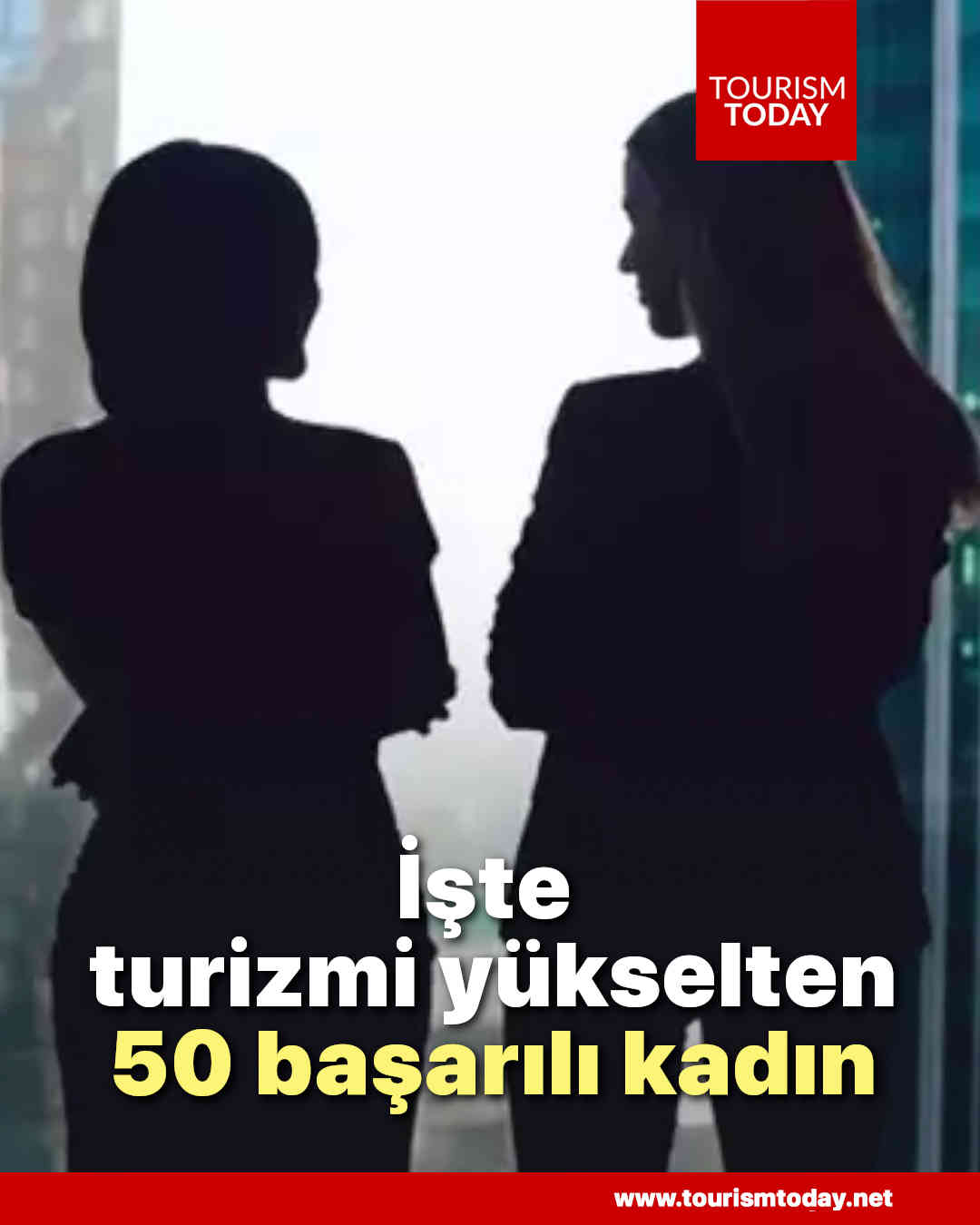 İşte turizmi yükselten 50 başarılı kadın