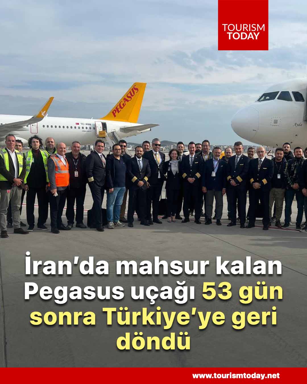 İran’da mahsur kalan Pegasus uçağı 53 gün sonra Türkiye’ye geri döndü