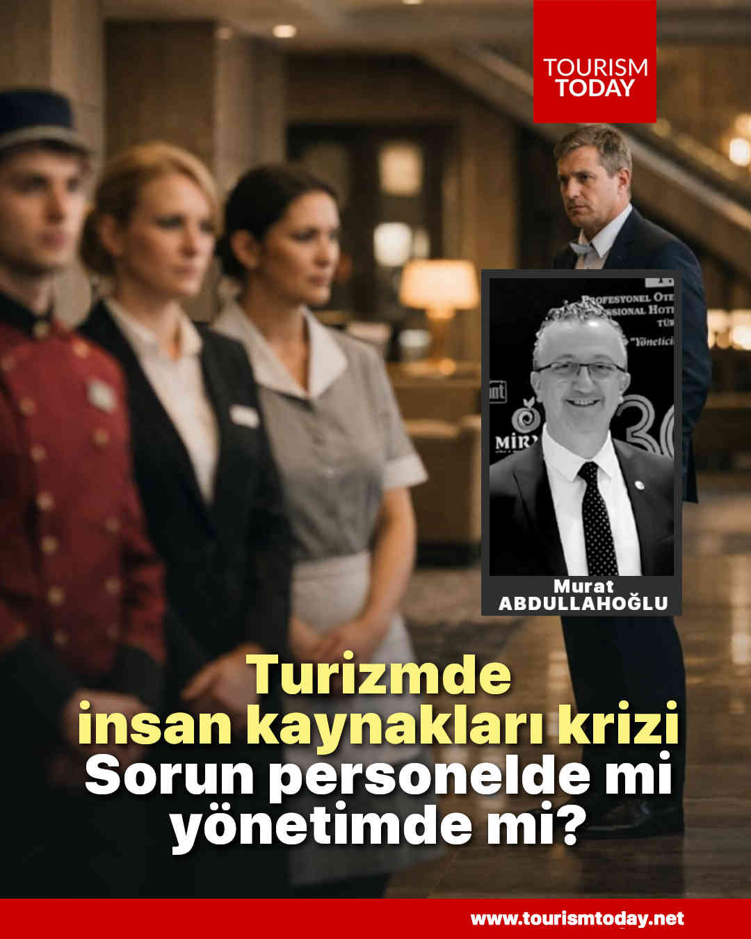 Turizmde insan kaynakları krizi: Sorun personelde mi, yönetimde mi?