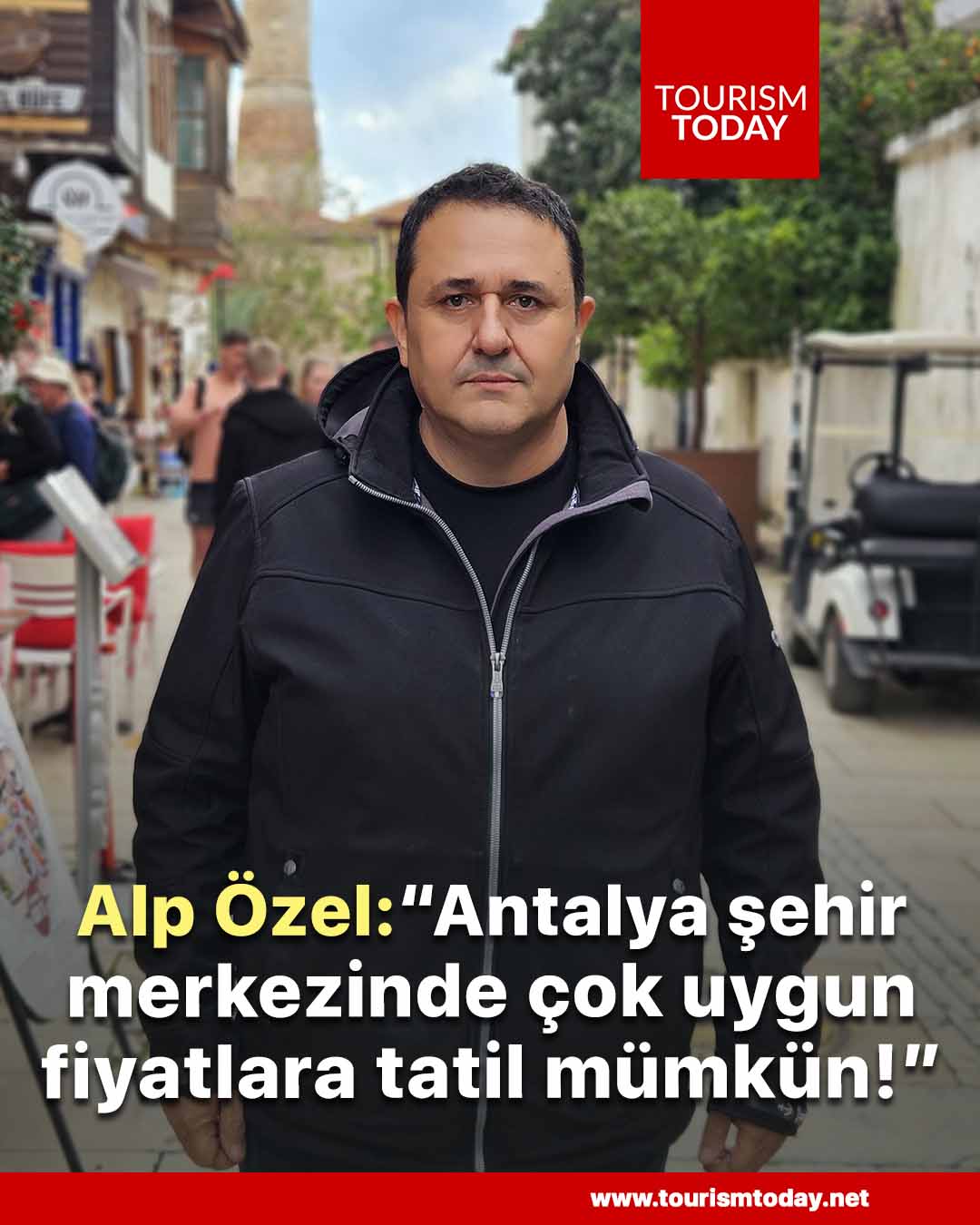 Alp Özel: “Antalya şehir merkezinde çok uygun fiyatlara tatil mümkün!”