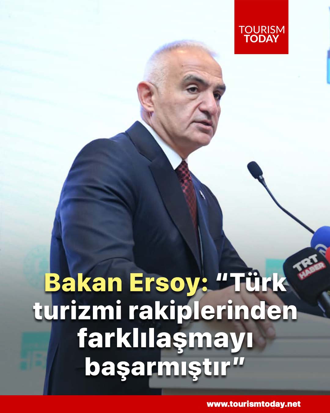 Bakan Ersoy: “Türk turizmi rakiplerinden farklılaşmayı başarmıştır”