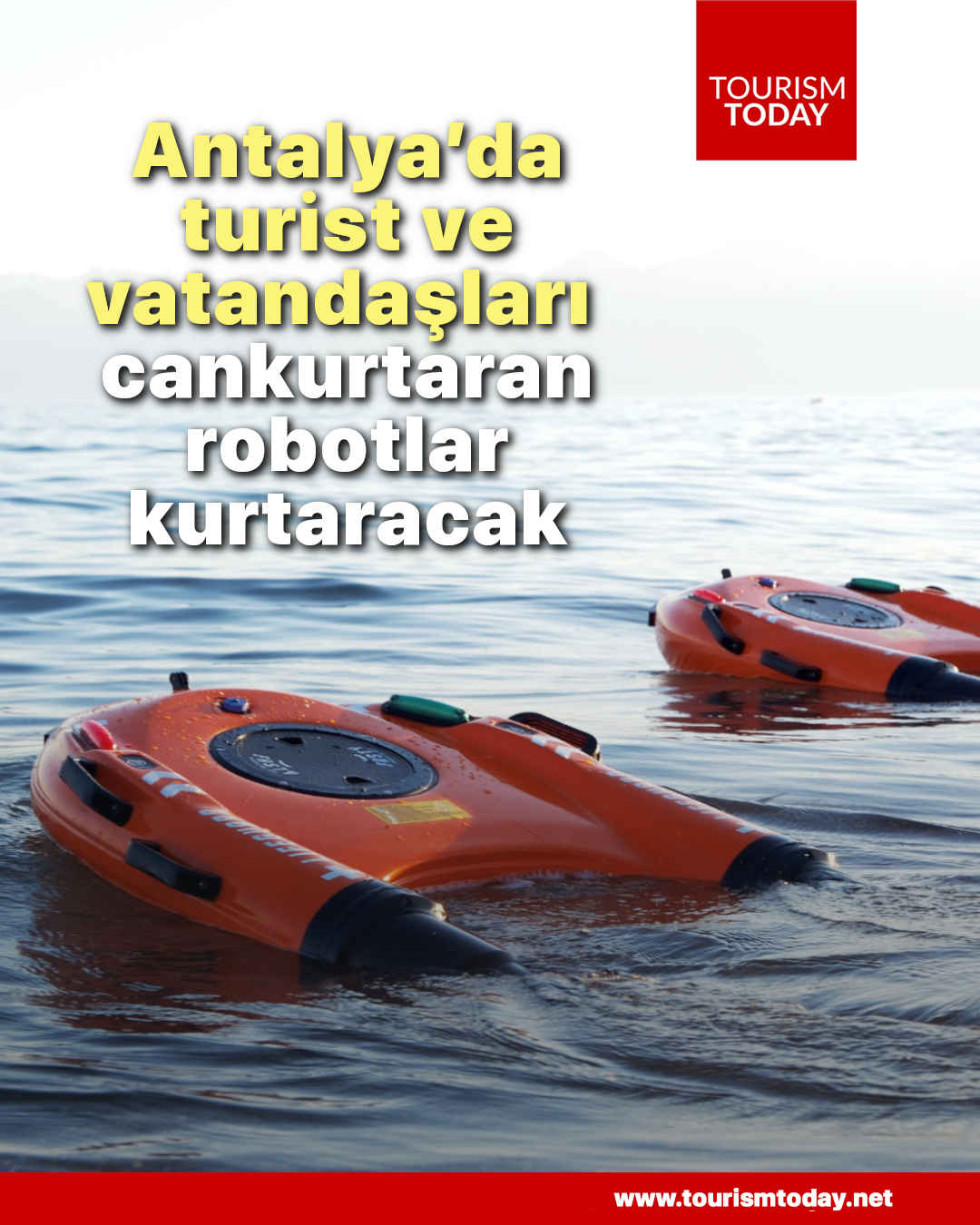 Antalya’da turist ve vatandaşları cankurtaran robotlar kurtaracak