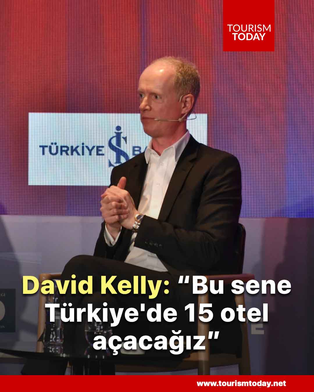David Kelly: “Bu sene Türkiye'de 15 otel açacağız”