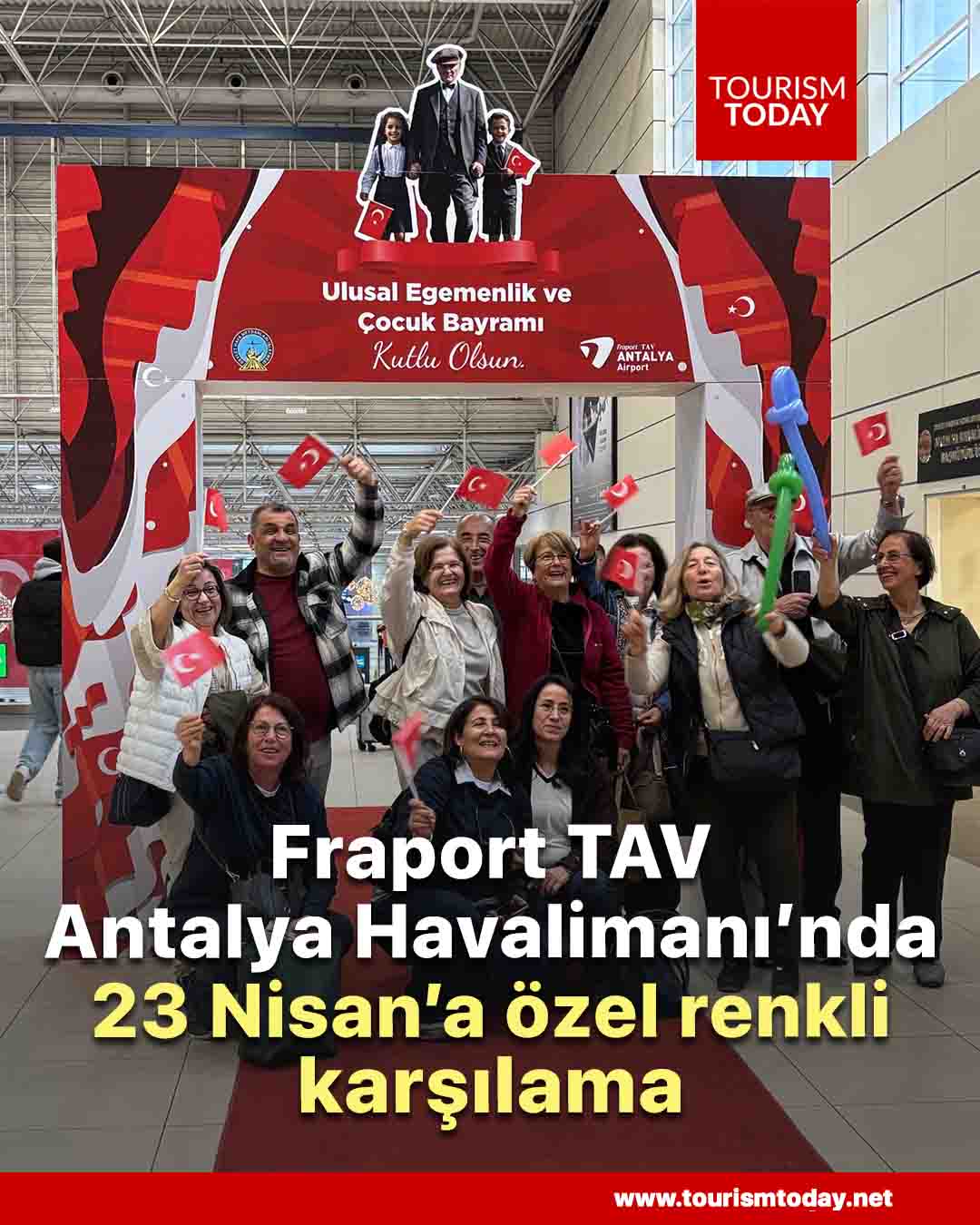 Fraport TAV Antalya Havalimanı’nda 23 Nisan’a özel renkli karşılama