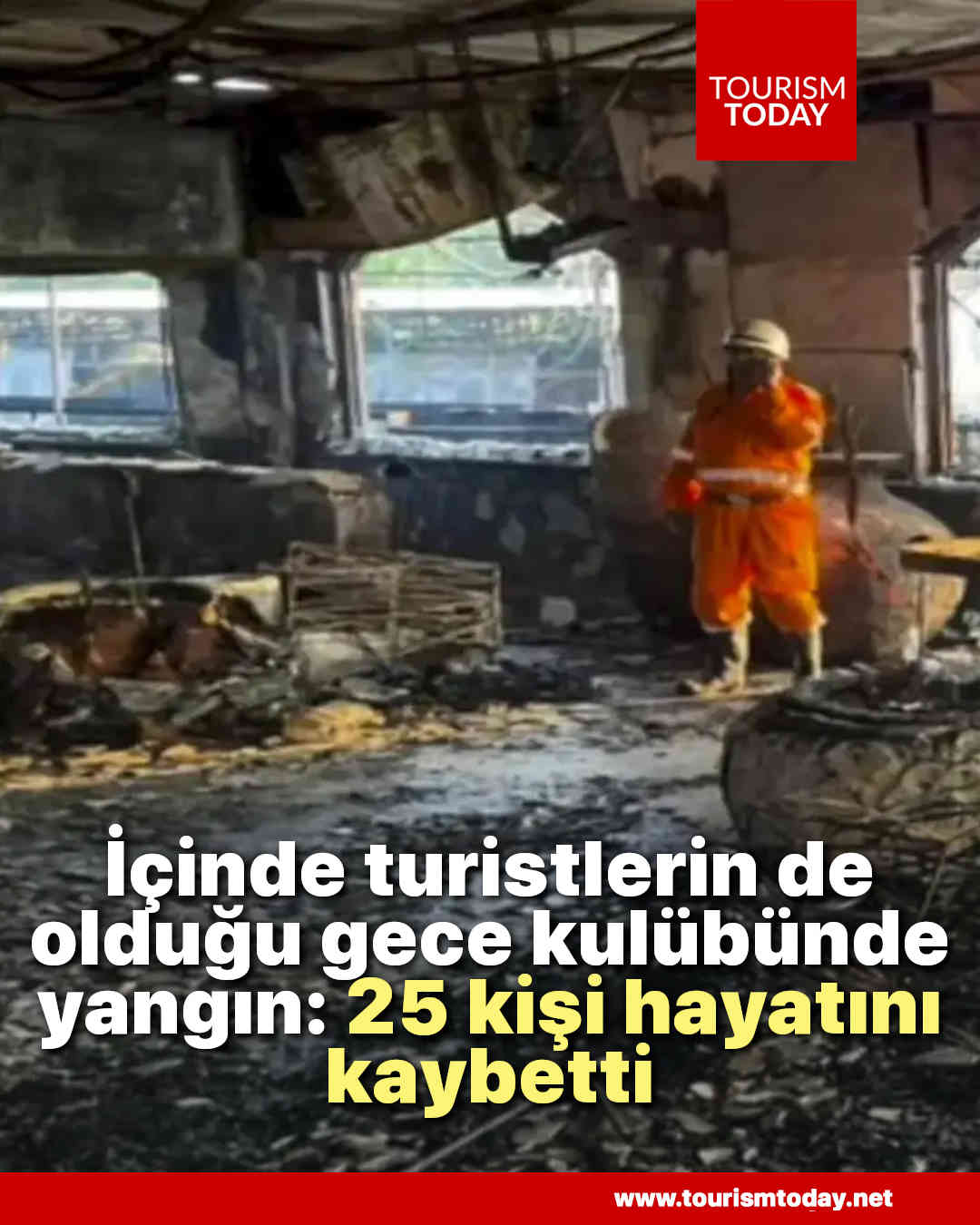 İçinde turistlerin de olduğu gece kulübünde yangın: 25 ölü 