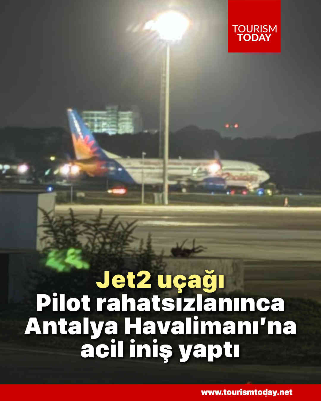 Jet2 uçağı, pilot rahatsızlanınca Antalya Havalimanı’na acil iniş yaptı