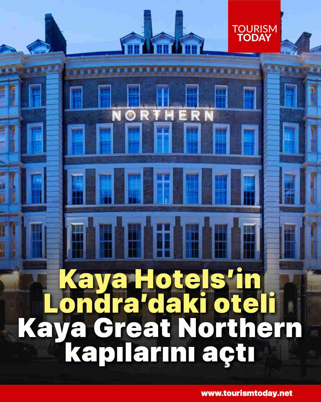 Kaya Hotels’in Londra’daki oteli Kaya Great Northern, kapılarını açtı