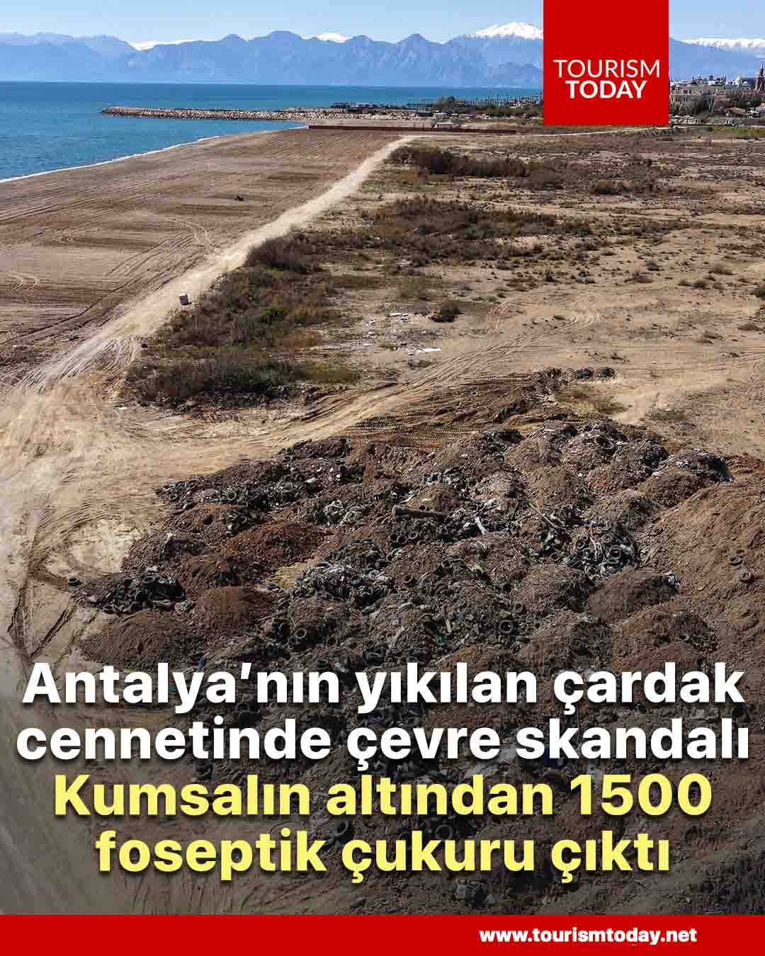 Antalya’nın yıkılan çardak cennetinde çevre skandalı: Kumsalın altından 1500 foseptik çukuru çıktı