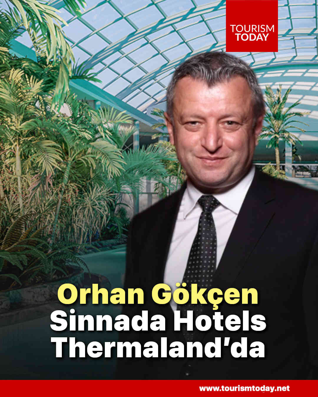 Orhan Gökçen, Sinnada Hotels Thermaland’da