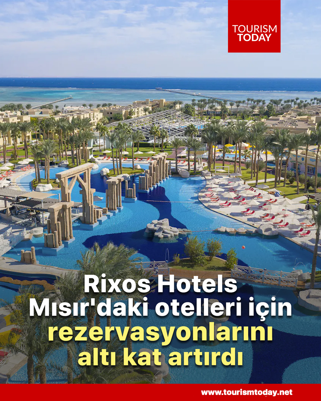 Rixos Hotels, Mısır'daki otelleri için rezervasyonlarını altı kat artırdı