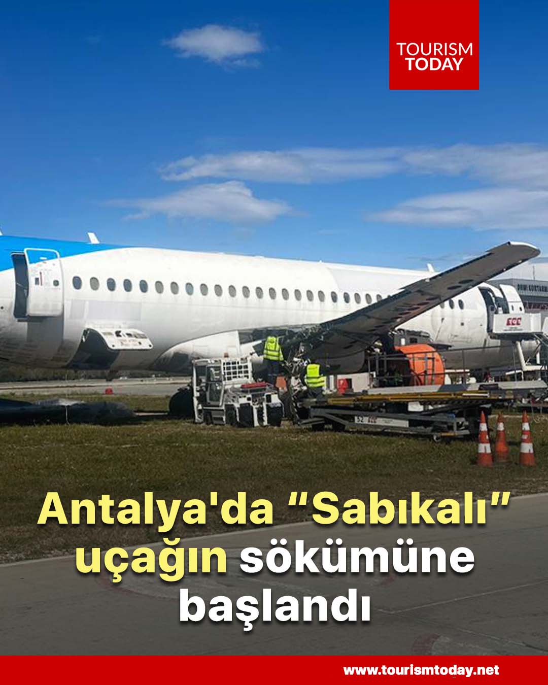 Antalya'da “Sabıkalı” uçağın sökümüne başlandı