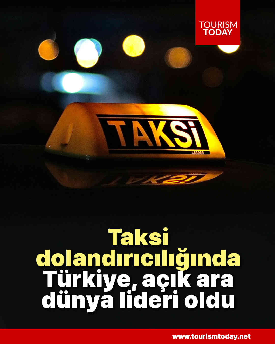 Taksi dolandırıcılığında Türkiye, açık ara dünya lideri oldu