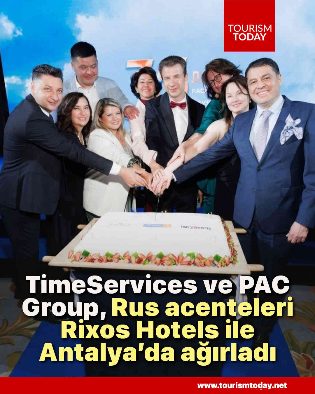 TimeServices ve PAC Group, Rus acenteleri Rixos Hotels ile Antalya’da ağırladı