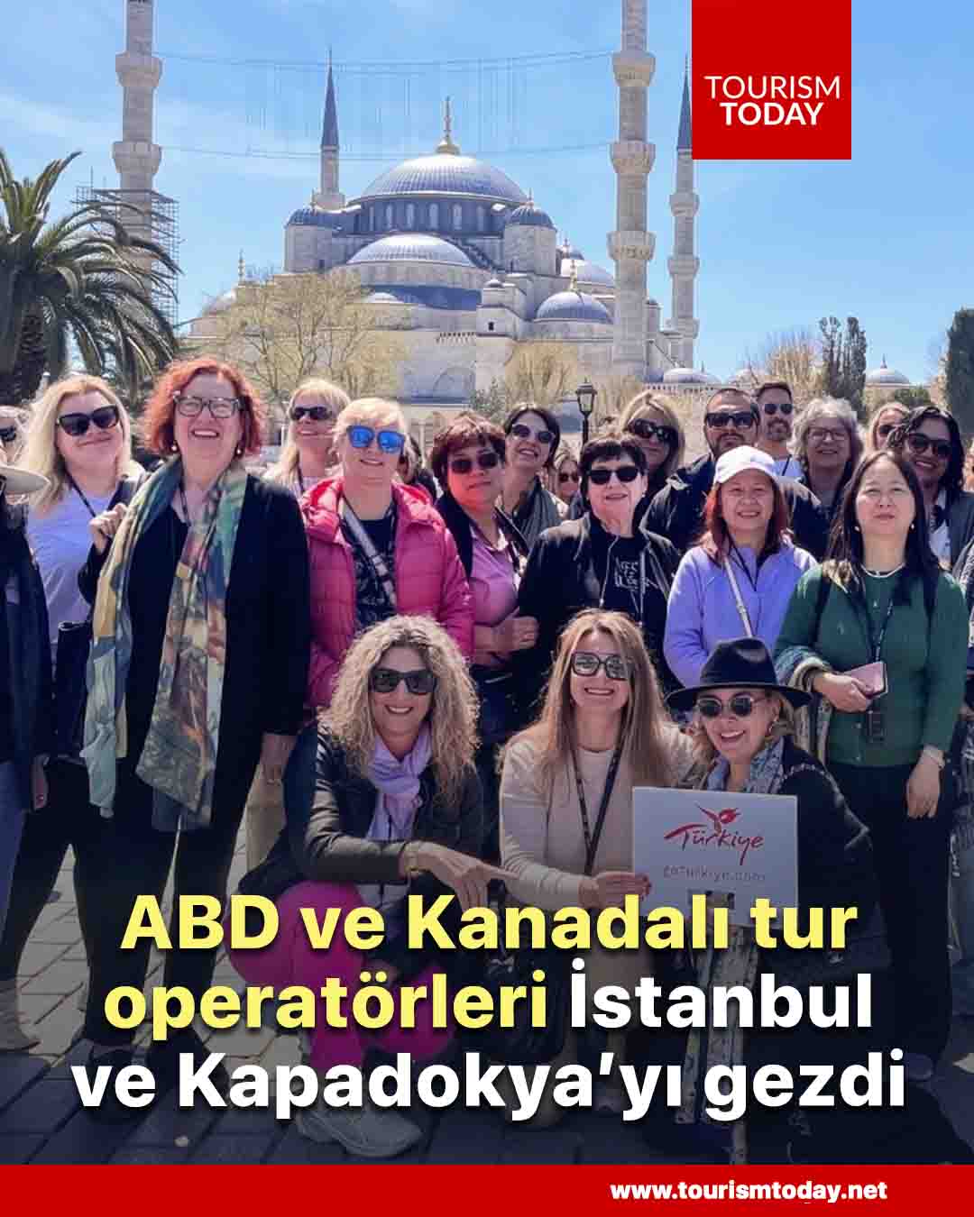 ABD ve Kanadalı tur operatörleri İstanbul ve Kapadokya’yı gezdi