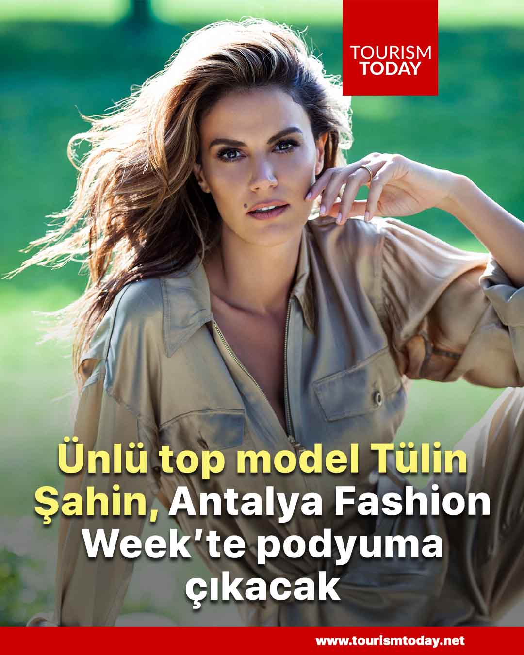 Ünlü top model Tülin Şahin, Antalya Fashion Week’te podyuma çıkacak