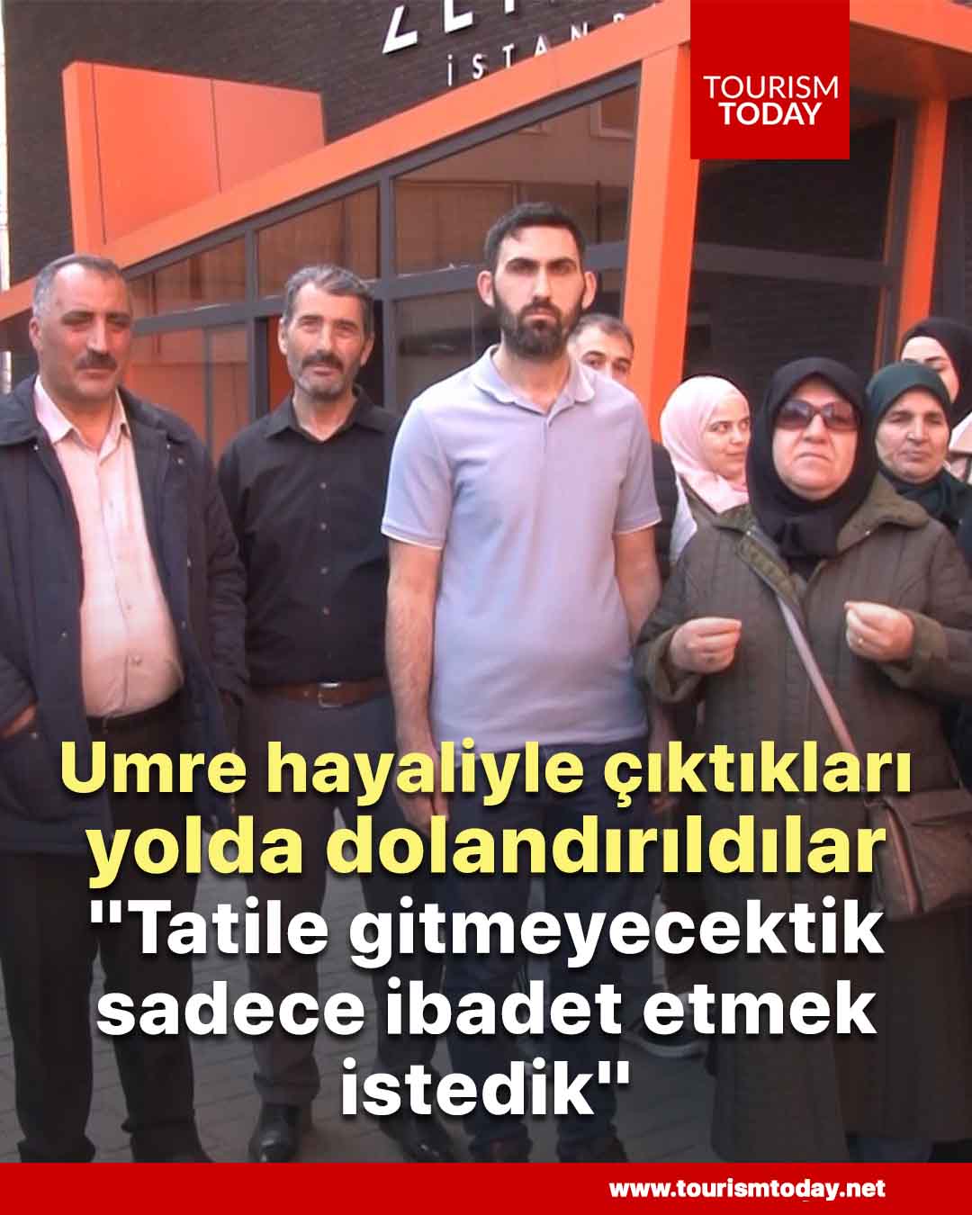Umre hayaliyle çıktıkları yolda dolandırıldılar: "Tatile gitmeyecektik, sadece ibadet etmek istedik"
