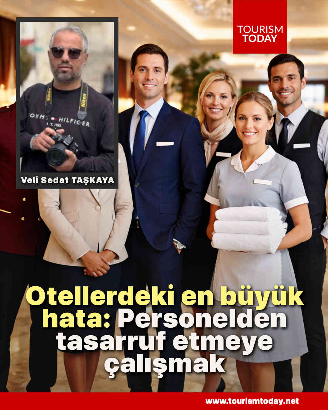 Otellerdeki en büyük hata: Personelden tasarruf etmeye çalışmak
