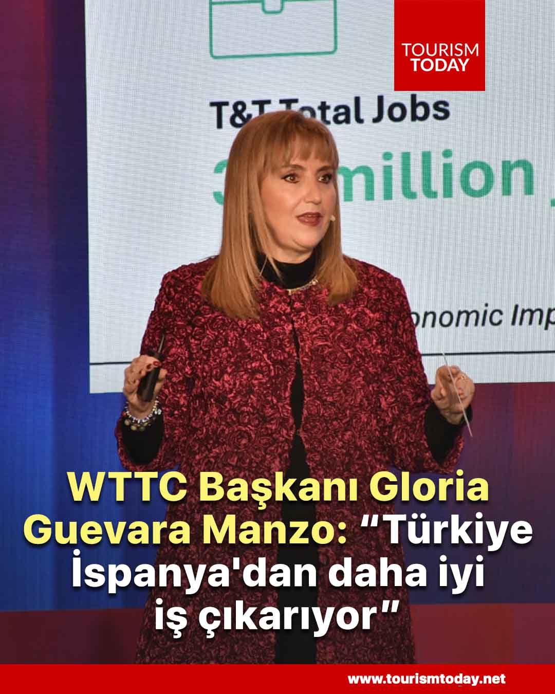 WTTC Başkanı Gloria Guevara Manzo: “Türkiye, İspanya'dan daha iyi iş çıkarıyor”