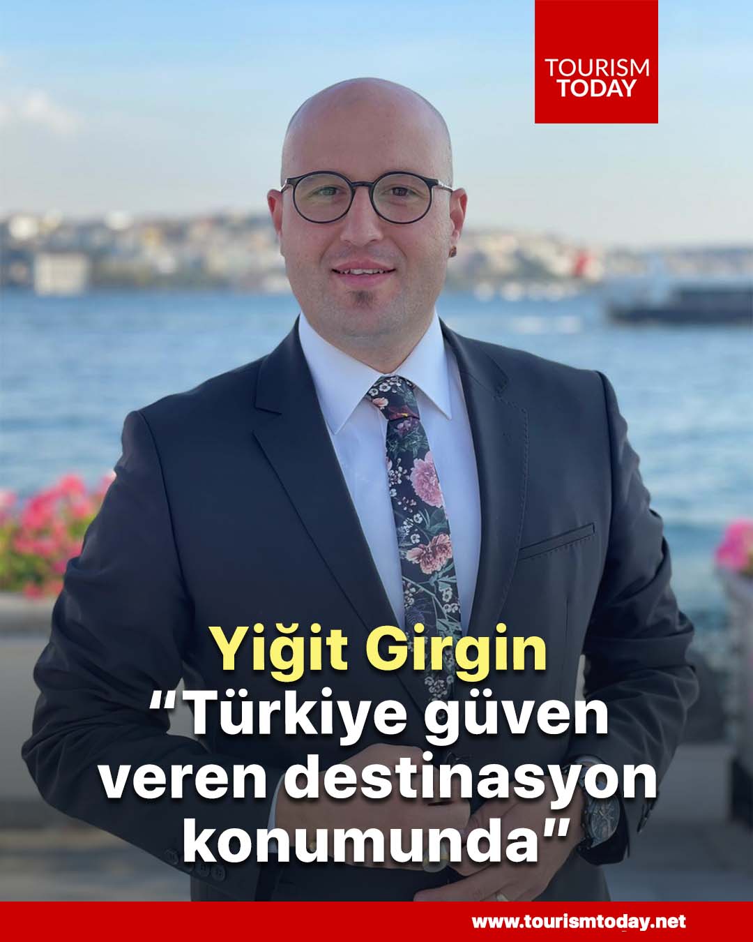 Yiğit Girgin: “Türkiye güven veren destinasyon konumunda”